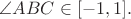 $\angle ABC\in[-1,1].$