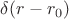 $\delta(r-r_0)$