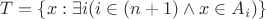 $T=\{x: \exists i (i \in (n+1) \wedge x \in A_i)\}$