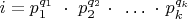 $i = p_1^{q_1}~\cdot~p_2^{q_2}~\cdot~$ \dots$~\cdot~p_k^{q_k}$
