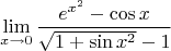 $$\lim\limits_{x\to 0}\frac{e^{x^2}-\cos{x}}{\sqrt{1+\sin{x^2}}-1}$$