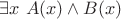 $\exists x~A(x) \wedge B(x)$