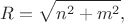 $$R=\sqrt{n^2+m^2},$$