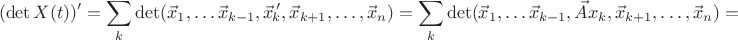 $$(\det X(t))'=\sum\limits_k\det(\vec x_1,\ldots\vec x_{k-1},\vec x{\,}'{\!\!\!}_k,\vec x_{k+1},\ldots,\vec x_n)=\sum\limits_k\det(\vec x_1,\ldots\vec x_{k-1},\vec Ax_k,\vec x_{k+1},\ldots,\vec x_n)=$$