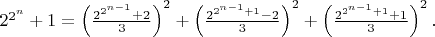 $2^{2^n}+1 = \left( \frac{2^{2^{n-1}}+2}3 \right)^2 + \left( \frac{2^{2^{n-1}+1}-2}3 \right)^2 + \left( \frac{2^{2^{n-1}+1}+1}3 \right)^2.$