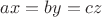 $ax = by = cz$