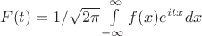 $F(t)=1/\sqrt{2\pi}\int\limits_{-\infty}^{\infty} f(x)e^{itx}dx$