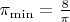 $\pi_{\min}={8\over\pi}$