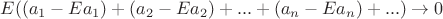 $E((a_1 - Ea_1) + (a_2 -Ea_2) +...+(a_n - Ea_n) +...)\rightarrow 0$