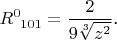 $$R^0_{\phantom{0}101}=\frac 2{9\sqrt[3]{z^2}}\text{.}$$