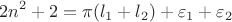$$2n^2 + 2 = \pi (l_1 + l_2) +\varepsilon_1 + \varepsilon_2$$