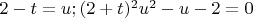 $2-t=u; (2+t)^2 u^2 - u - 2=0$