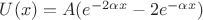 $U(x) = A(e^{-2 \alpha x} - 2e^{-\alpha x})$ $U(x) = A(e^{-2 \alpha x} - 2e^{-\alpha x})$