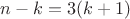 $n-k=3(k+1)$
