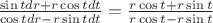 $\frac{\sin t dr+r\cos t dt}{\cos t dr - r\sin t dt}=\frac{r\cos t +r\sin t}{r\cos t -r\sin t}$