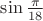 $\sin\frac{\pi}{18}$