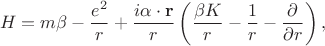 $$H=m\beta-\frac{e^2}{r}+\frac{i\mathbf{\alpha}\cdot{\mathbf{r}}}{r}\left( \frac{\beta K}{r}-\frac{1}{r}-\frac{\partial}{\partial r}\right),$$