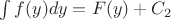 $\int f(y)dy = F(y) + C_2$