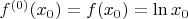 $f^{(0)}(x_0)=f(x_0)=\ln x_0$