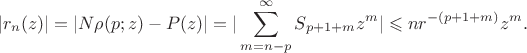 $$
|r_n(z)| =|N \rho(p;z) - P(z)|= |\sum_{m=n-p}^{\infty} S_{p+1+m} z^m| \leqslant n r^{-(p+1+m)} z^m.
$$