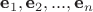 $$\textbf{e}_{1},\textbf{e}_{2},...,\textbf{e}_{n}$$ $$\textbf{e}_{1},\textbf{e}_{2},...,\textbf{e}_{n}$$