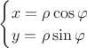 $
\begin{cases}
x= \rho \cos  \varphi$ \\
y= \rho \sin  \varphi$ \\
\end{cases}$