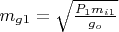 $m_{g1}=\sqrt{\frac{P_1m_{i1}}{g_o}}$