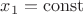 $x_1 = \mathrm{const}$
