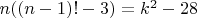 $n((n - 1)! - 3) = k^2 - 28$
