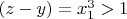 $(z-y)=x_1^3>1$