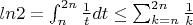 $ln2=\int_n^{2n}\frac{1}{t}dt\le\sum_{k=n}^{2n}\frac{1}{k}$