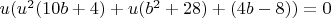 $u (u^2 (10 b+4)+u (b^2+28)+(4 b-8))=0$