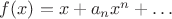 $f(x)=x+a_{n}x^{n}+\ldots$