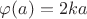 $\varphi (a) = 2ka$