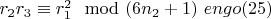 $r_2r_3\equiv r_1^2\mod (6n_2 +1) \ engo(25)$