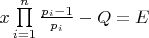 $x\prod\limits_{i = 1}^n {\frac{{{p_i} - 1}}{{{p_i}}}}  - Q = E$