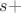 $s+$