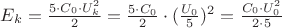 $E_k=\frac{5\cdot C_0\cdot U_k^2}{2}=\frac{5\cdot C_0}{2}\cdot(\frac{U_0}{5})^2=\frac{C_0\cdot U_0^2}{2\cdot 5}$