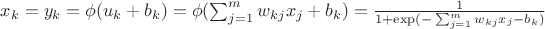 $x_k=y_k=\phi(u_k+b_k)=\phi(\sum_{j=1}^{m}w_{kj}x_j+b_k)=\frac{1}{1+\exp(-\sum_{j=1}^{m}w_{kj}x_j-b_k)}$