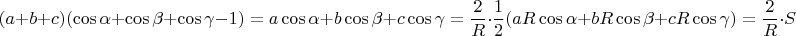 $$(a+b+c)(\cos\alpha+\cos\beta+\cos\gamma-1)=a\cos\alpha+b\cos\beta+c\cos\gamma = \frac2R \cdot \frac12  (aR\cos\alpha+bR\cos\beta+cR\cos\gamma)=\frac{2}{R} \cdot S$$