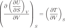 $\left(\dfrac{\partial \left(\dfrac{\partial U}{\partial S}\right)_V}{\partial V}\right)_S=\left(\dfrac{\partial T}{\partial V}\right)_S$