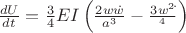 $\frac{dU}{dt}=\frac{3}{4}EI\left(\frac{2w\dot{w}}{a^3}-\frac{3w^2\dot{а}}{а^4}\right)$ $\frac{dU}{dt}=\frac{3}{4}EI\left(\frac{2w\dot{w}}{a^3}-\frac{3w^2\dot{а}}{а^4}\right)$