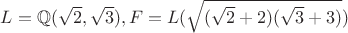 $L=\mathbb{Q}(\sqrt{2},\sqrt{3}),F=L(\sqrt{(\sqrt{2}+2)(\sqrt{3}+3)})$
