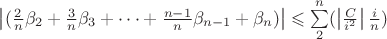 $ \left\lvert (\frac{2}{n}\beta_2 + \frac{3}{n}\beta_3 + \dots  + \frac{n-1}{n}\beta_{n-1} + \beta_n) \right\rvert \leqslant \sum\limits_{2}^{n}(\left\lvert \frac{C}{i^2} \right\rvert \frac{i}{n})$