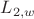 $L_{2,w}$