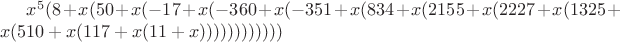 $x^5 (8 + x (50 + x (-17 + x (-360 + x (-351 + x (834 + x (2155 + x (2227 + x (1325 + x (510 + x (117 + x (11 + x))))))))))))$