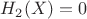 $H_{2}(X)=0$