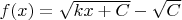 $f(x)=\sqrt{kx+C}-\sqrt{C}$