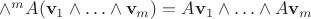 $\wedge^m A(\mathbf v_1\wedge\ldots\wedge\mathbf v_m) = A\mathbf v_1\wedge\ldots\wedge A\mathbf v_m$