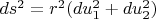 $ds^2=r^2(du_1^2+du_2^2) $